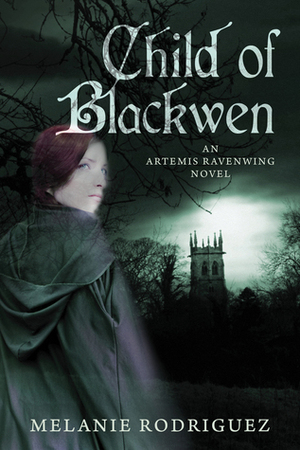 Child of Blackwen by Melanie Rodriguez