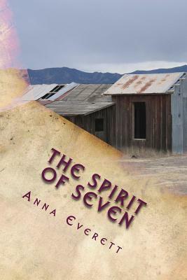 The Spirit of Seven by Anna Everett
