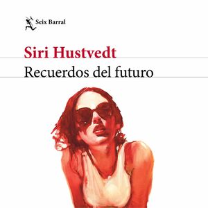 Recuerdos del futuro by Siri Hustvedt