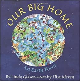 Our Big Home: An Earth Poem by Linda Glaser, Elisa Kleven