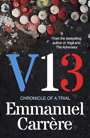 V13: Chronicle of a Trial by Emmanuel Carrère