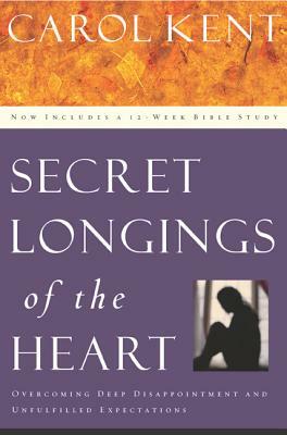 Secret Longings of the Heart by Carol Kent