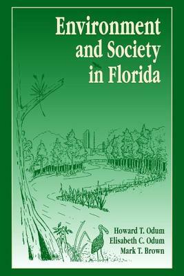 Environment and Society in Florida by Howard T. Odum