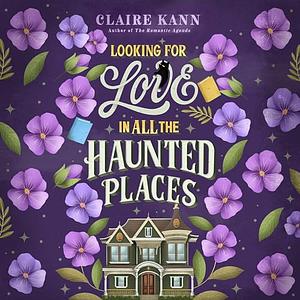 Looking for Love in All the Haunted Places by Claire Kann