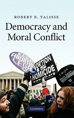 Democracy and Moral Conflict by Robert B. Talisse