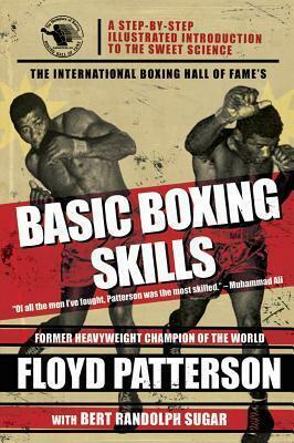 The International Boxing Hall of Fame's Basic Boxing Skills by Floyd Patterson, Bert Randolph Sugar