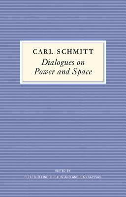 Dialogues on Power and Space by Carl Schmitt