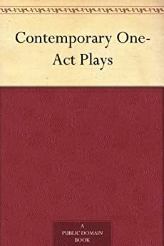 Contemporary One-Act Plays by J.M. Barrie, Jeannette Marks, Bosworth Crocker, August Strindberg, Joseph Eugene Pillot, Oscar Monroe Wolff, George Middleton, David Pinski, Hermann Sudermann, Paul Hervieu, Percy MacKaye, Alfred Kreymborg, Arthur Hopkins, Beulah Bornstead, Paul Green, Althea Thurston, Lady Augusta Gregory, Anton Chekhov