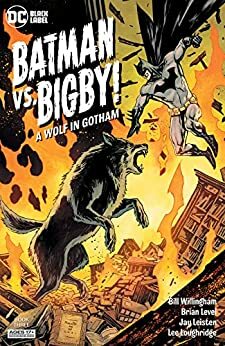 Batman Vs. Bigby! A Wolf In Gotham (2021-) #3 by Brian Level, Bill Willingham, Jay Leisten, Yanick Paquette, Nathan Fairbairn