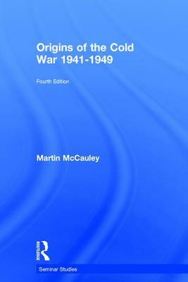 Origins of the Cold War 1941-1949 by Martin McCauley