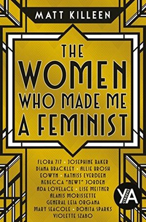 The Women Who Made Me a Feminist by Matt Killeen