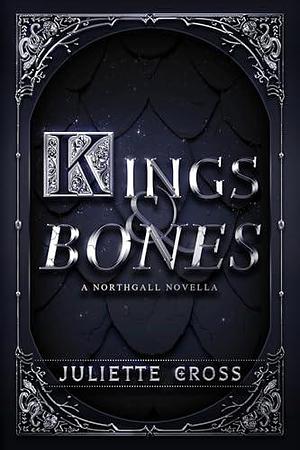 Kings and Bones by Juliette Cross, Juliette Cross