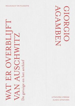 Wat er overblijft van Auschwitz: De getuige en het archief by Giorgio Agamben