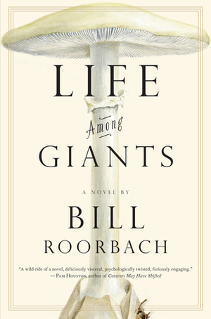 Life Among Giants by Bill Roorbach