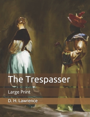 The Trespasser: Large Print by D.H. Lawrence