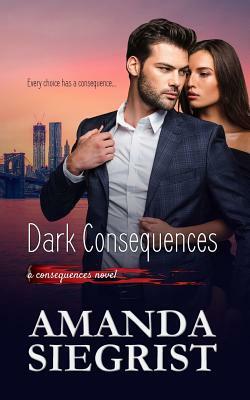 Dark Consequences by Amanda Siegrist