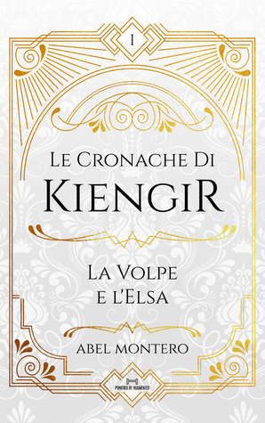 Le Cronache di Kiengir: La Volpe e l'Elsa by Abel Montero