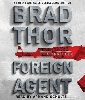 Foreign Agent, Volume 15: A Thriller by Brad Thor