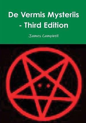 De Vermis Mysteriis - Third Edition by James Campbell
