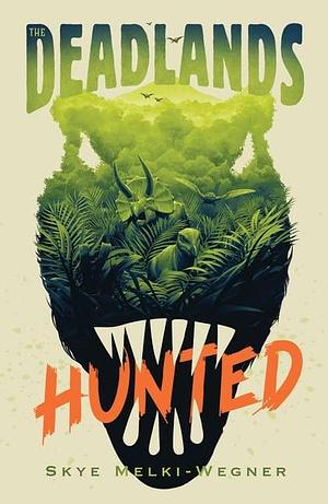The Deadlands: Hunted: The dinosaurs are at war by Skye Melki-Wegner, Skye Melki-Wegner