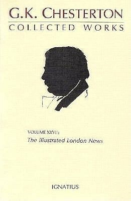 The Collected Works of G.K.Chesterton Volume 27: The Illustrated London News, 1905-1907 by G.K. Chesterton