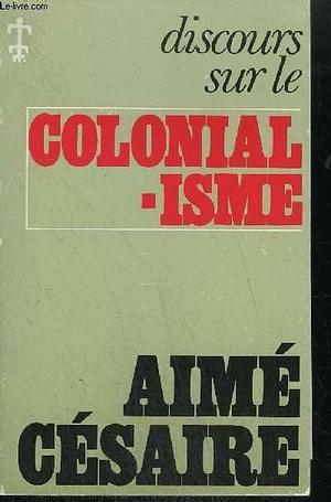 Discours sur le colonialisme by Aimé Césaire