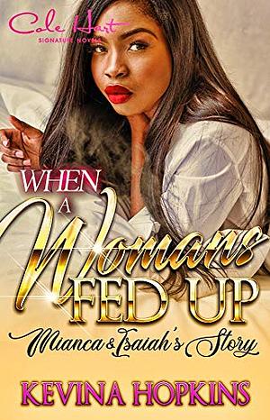 When A Woman's Fed Up: Mianca & Isaiah's Story by Kevina Hopkins