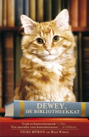 Dewey, de bibliotheekkat: het hartveroverende verhaal van een in de steek gelaten katje by Vicki Myron, Bret Witter