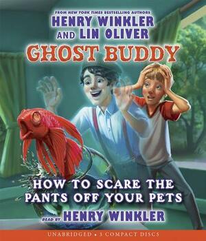 How to Scare the Pants Off Your Pets by Lin Oliver, Henry Winkler