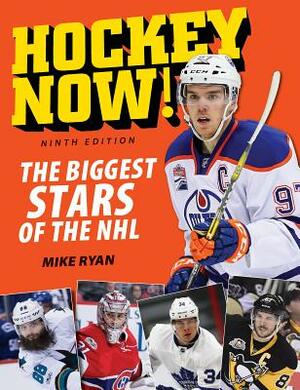 Hockey Now!: The Biggest Stars of the NHL by Mike Ryan