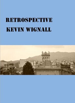 Retrospective by Kevin Wignall