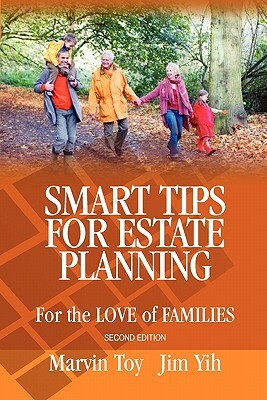 Smart Tips for Estate Planning - 2nd edition: For the love of family by Marvin Toy, Jim Yih