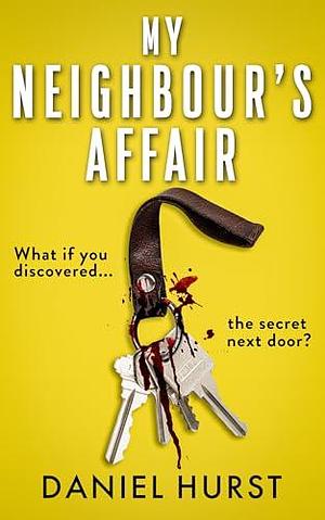 My Neighbour's Affair by Daniel Hurst, Daniel Hurst