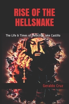 Rise of the Hellsnake: The Life & Times of Detective Jake Castillo by Geraldo Cruz