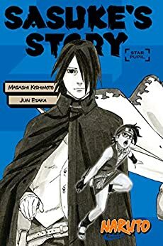 Naruto: Sasuke's Story--Star Pupil (Naruto Novels Book 0) by Jun Esaka
