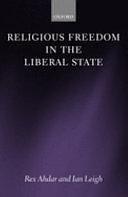 Religious Freedom in the Liberal State by Rex J. Ahdar, Ian Leigh