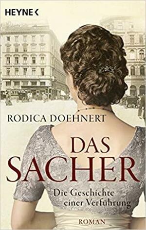 Das Sacher - Die Geschichte einer Verführung: Roman by Rodica Doehnert