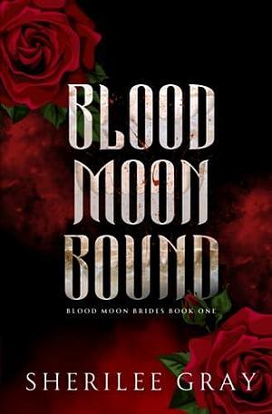 Blood Moon Bound  by Sherilee Gray