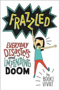 Frazzled: Everyday Disasters and Impending Doom by Booki Vivat