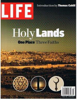Holy Lands- One Place, Three Faiths by Thomas Cahill, Robert Sullivan, LIFE Magazine