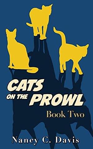 Cats on the Prowl: Book Two by Nancy C. Davis, Nancy C. Davis