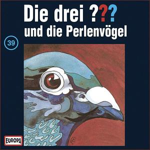 Die drei ??? - und die Perlenvögel: Folge 39 by Marc Brandel