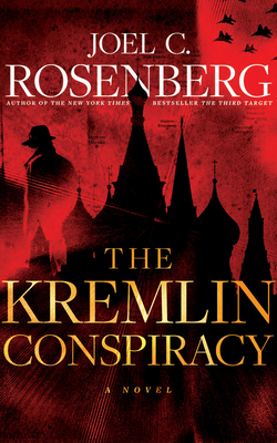 The Kremlin Conspiracy by Joel C. Rosenberg