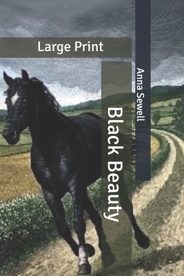 Black Beauty: Large Print by Anna Sewell