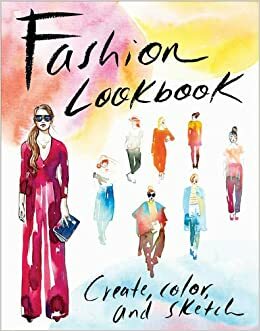 Fashion Lookbook: Create, Color, and Sketch by Samantha Hahn