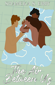 The Air Between Us by Shameka S. Erby