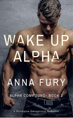 Wake Up, Alpha by Anna Fury