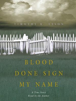 Blood Done Sign My Name by Timothy B. Tyson