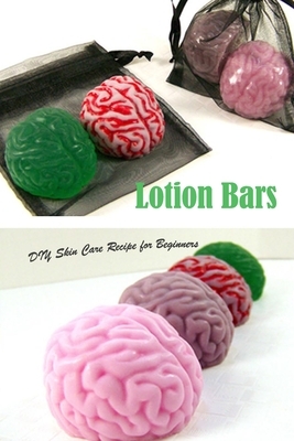 Lotion Bars: DIY Skin Care Recipe for Beginners: Gift Ideas for Holiday by Monica Taylor