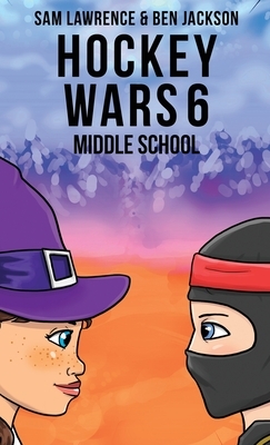 Hockey Wars 6 by Ben Jackson, Sam Lawrence